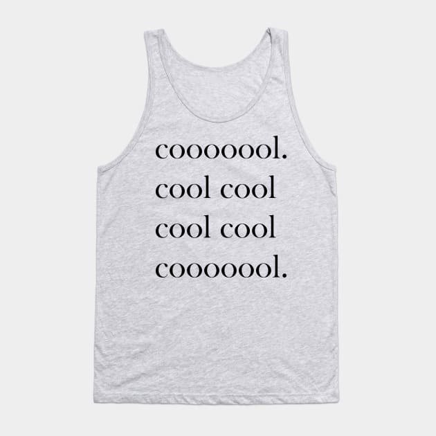 Coooool cool cool cool! Tank Top by RaptureMerch